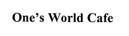 ONE'S WORLD CAFE trademark