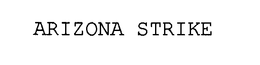 ARIZONA STRIKE trademark