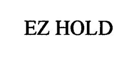 EZ HOLD trademark