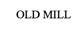 OLD MILL trademark