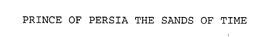 PRINCE OF PERSIA THE SANDS OF TIME trademark