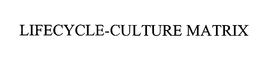 LIFECYCLE-CULTURE MATRIX trademark