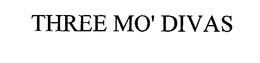 THREE MO' DIVAS trademark