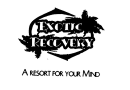 EXOTIC RECOVERY A RESORT FOR YOUR MIND trademark