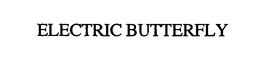 ELECTRIC BUTTERFLY trademark