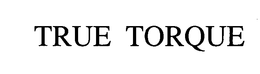 TRUE TORQUE trademark
