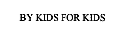 BY KIDS FOR KIDS trademark