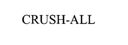 CRUSH-ALL trademark
