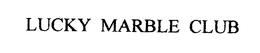 LUCKY MARBLE CLUB trademark