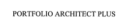 PORTFOLIO ARCHITECT PLUS trademark