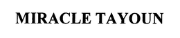 MIRACLE TAYOUN trademark