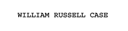 WILLIAM RUSSELL CASE trademark