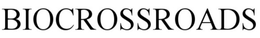 BIOCROSSROADS trademark