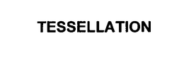 TESSELLATION trademark