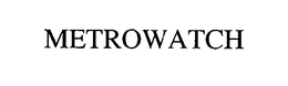METROWATCH trademark