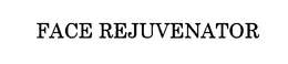FACE REJUVENATOR trademark