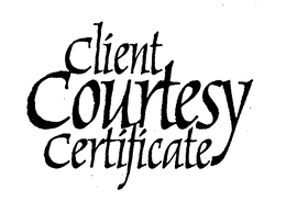 CLIENT COURTESY CERTICATE trademark