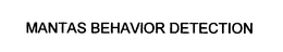 MANTAS BEHAVIOR DETECTION trademark