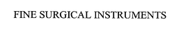 FINE SURGICAL INSTRUMENTS trademark