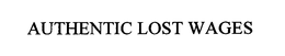 AUTHENTIC LOST WAGES trademark