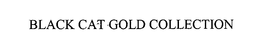 BLACK CAT GOLD COLLECTION trademark