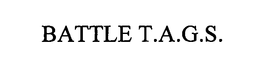 BATTLE T.A.G.S. trademark