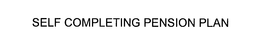 SELF COMPLETING PENSION PLAN trademark