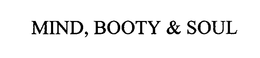 MIND, BOOTY & SOUL trademark
