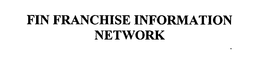 FIN FRANCHISE INFORMATION NETWORK trademark