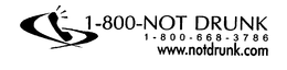 1-800-NOT DRUNK 1-800-668-3786 WWW.NOTDRUNK.COM trademark