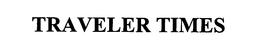 TRAVELER TIMES trademark