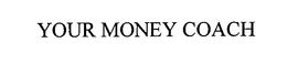 YOUR MONEY COACH trademark