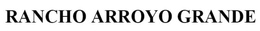RANCHO ARROYO GRANDE trademark