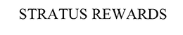 STRATUS REWARDS trademark