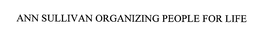 ANN SULLIVAN ORGANIZING PEOPLE FOR LIFE trademark