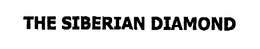 THE SIBERIAN DIAMOND trademark