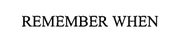 REMEMBER WHEN trademark
