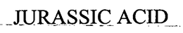 JURASSIC ACID trademark
