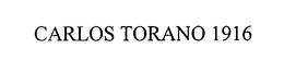 CARLOS TORANO 1916 trademark