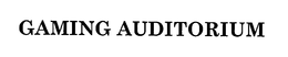 GAMING AUDITORIUM trademark