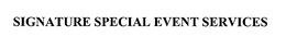 SIGNATURE SPECIAL EVENT SERVICES trademark