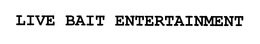 LIVE BAIT ENTERTAINMENT trademark
