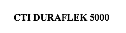 CTI DURAFLEK 5000 trademark