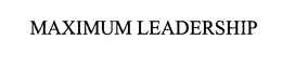 MAXIMUM LEADERSHIP trademark