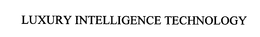 LUXURY INTELLIGENCE TECHNOLOGY trademark