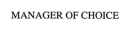 MANAGER OF CHOICE trademark