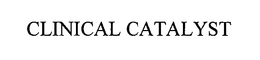 CLINICAL CATALYST trademark