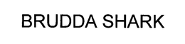 BRUDDA SHARK trademark