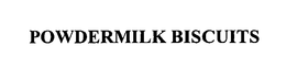 POWDERMILK BISCUITS trademark