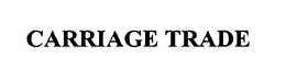 CARRIAGE TRADE trademark